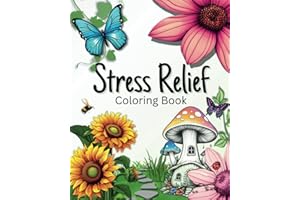 Stress Relief Coloring Book: Coloring book for adults and teens, designed for relaxation featuring flowers, butterflies, mushrooms, mandalas, and more.