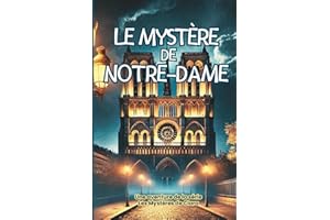 Le Mystère de Notre-Dame: Un voyage captivant au cœur des secrets de Paris. (Les Mystères de Clara Deschamps, Band 1)