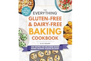 The Everything Gluten-Free & Dairy-Free Baking Cookbook: 200 Recipes for Delicious Baked Goods Without Gluten or Dairy (Everything® Series)