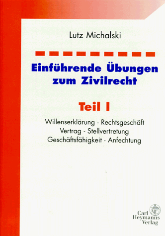Download Einführende Übungen zum Zivilrecht, Tl.1, Willenserklärung, Rechtsgeschäft, Vertrag, Stellvertretung, Geschäftsfähigkeit, Anfechtung Download Einführende Übungen zum Zivilrecht, Tl.1, Willenserklärung, Rechtsgeschäft, Vertrag, Stellvertretung, Geschäftsfähigkeit, Anfechtung