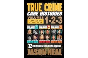 True Crime Case Histories - (Books 1, 2 & 3): 32 Disturbing True Crime Stories (3 Book True Crime Collection): 32 Disturbing True Crime Stories (3 ... Collection): 32 Disturbing True Crime Stories