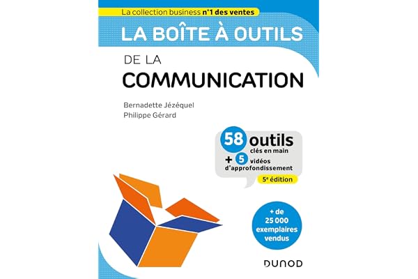 La boîte à outils de la Communication - 5e éd.: 58 outils et méthodes
