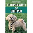 The Complete Guide to the Shih-Poo: Finding, Raising, Training, Feeding ...
