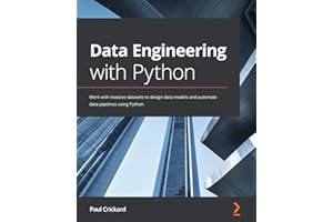 Data Engineering with Python: Work with massive datasets to design data models and automate data pipelines using Python