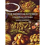 The Medieval Kitchen: A Social History with Recipes