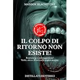 Il colpo di ritorno non esiste! - Distillati Esoterici III: Boomerang o autosuggestione? Verità, etica e libertà nella pratic
