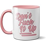 Don't F**K It Up Drag Queen Race Mug - Unisex Popular TV Ceramic Cup (Light Pink Handle)