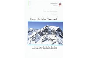 Glarus - St. Gallen - Appenzell Skitouren: Glarner Alpen bis Zürcher Oberland, Churfirsten bis Appenzeller Voralpen: Von den Glarner Alpen zum Alpstein (Skitourenführer)