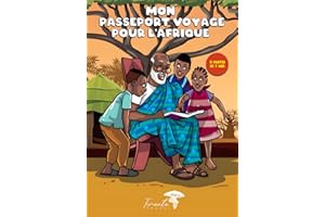 Mon passeport voyage pour l'Afrique: Explore l’Afrique de manière ludique : un carnet éducatif et interactif pour enfants en quête de découvertes culturelles.