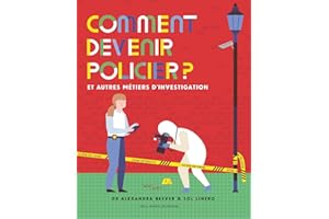 Comment devenir policier ?: Et autres métiers d'investigation