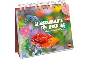 Wochenkalender 2026: Glücksmomente für jeden Tag: Tischkalender mit Wochenkalendarium und Jahresübersicht. Aufstellkalender, der Glück in jede Woche bringt
