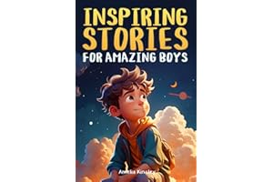 Inspiring Stories for Amazing Boys: A Motivational Book About Self-Confidence, Friendship and Courage for Young Readers