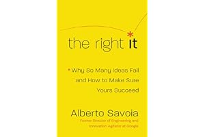 The Right It: Why So Many Ideas Fail and How to Make Sure Yours Succeed