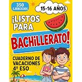 &iexcl;Listos para Bachillerato! Cuaderno de Vacaciones para 4&ordm; ESO: 350 Ejercicios para Repasar las Materias del Programa Escolar