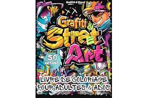 Graffiti & Street Art Livre de Coloriage pour Adultes & Ados: Und Livre de Coloriage pour Antistress | 50 dessins pour peindre et se détendre