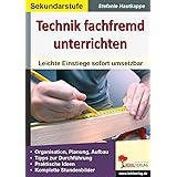 Technik fachfremd unterrichten: Leichte Einstiege sofort umsetzbar
