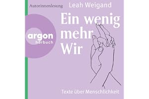 Ein wenig mehr wir: Texte über Menschlichkeit