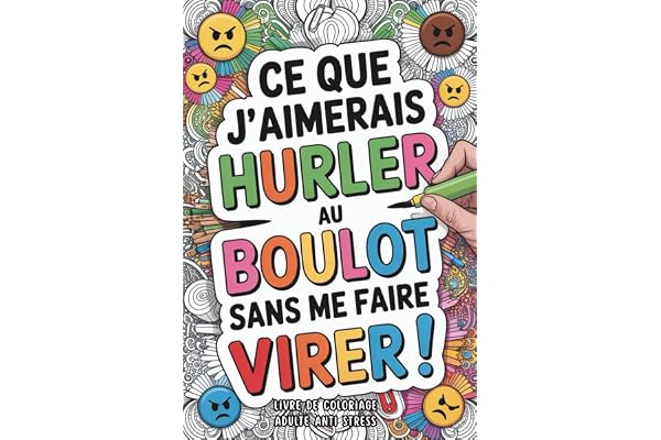 Livre de coloriage adulte anti stress: Cadeau collegue de travail humoristique , idee original humour