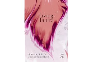 Living Tantra: A Journey into Sex, Spirit and Relationship