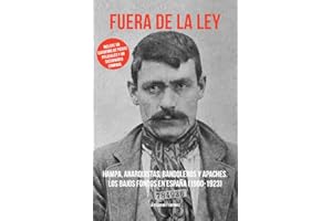 Fuera De La Ley: HAMPA, ANARQUISTAS, BANDOLEROS Y APACHES. LOS BAJOS FONDOS E (TRUE CRIME)