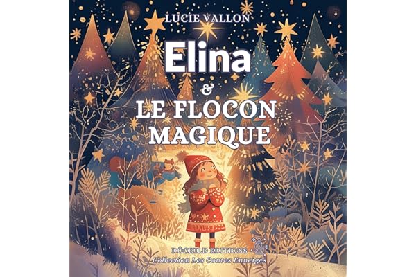 Elina et le flocon magique: Conte de Noël illustré pour les enfants