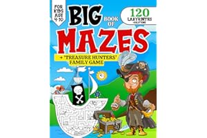 Big Book Of Mazes For Kids Ages 4-10: Activity Book For Boys and Girls With 120 Different Labyrinths(Pirates, Knight, Animals, Space...)+ Treasure Hunters Game for The Whole Family