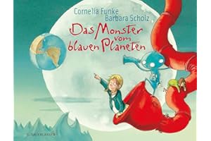 Das Monster vom blauen Planeten: Lustige Bilderbuchgeschichte ab 4 Jahren über eine ungewöhnlich Freundschaft und Toleranz von Cornelia Funke