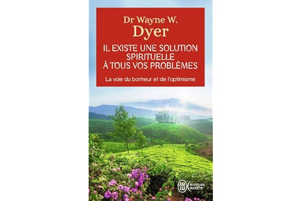 Il existe une solution spirituelle à tous vos problèmes - La voie du bonheur et de l'optimisme