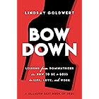 Bow Down: Lessons from Dominatrixes on How to Be a Boss in Life, Love, and Work