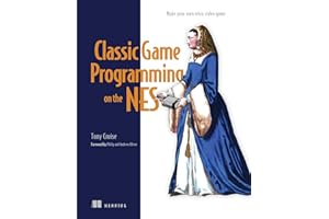 Classic Game Programming on the NES: Make Your Own Retro Video Game