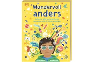 Wundervoll anders: Autismus, ADHS und Legasthenie: Neurodiversität als Stärke entdecken. Einfühlsames Sachbuch für Kinder und Eltern