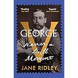 George V: Never a Dull Moment