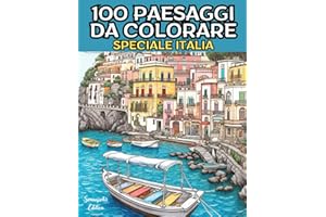 100 Paesaggi da Colorare, Speciale Italia: Esplora l'Italia con 100 paesaggi da colorare, un viaggio rilassante e creativo nel cuore della bellezza, ... da colorare per adulti unico e coinvolgente