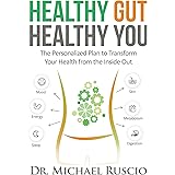 Healthy Gut, Healthy You: The Personalized Plan to Transform Your Health from the Inside Out