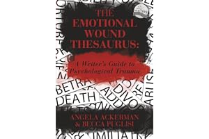 The Emotional Wound Thesaurus: A Writer's Guide to Psychological Trauma: 6