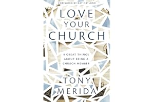 Love Your Church: 8 Great Things About Being a Church Member (Discipleship resource for Christians on belonging, welcoming, gathering, caring, serving, witnessing, and mission)