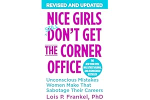 Nice girls don't get the corner office: Unconscious mistakes women make that sabotage their careers