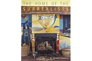 The Home of the Surrealists: Lee Miller; Roland Penrose, and Their Circle at Farley Farm