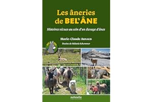 Les âneries de Bel’Âne - Tome 1: Histoires vécues au sein d’un élevage d’ânes (1)
