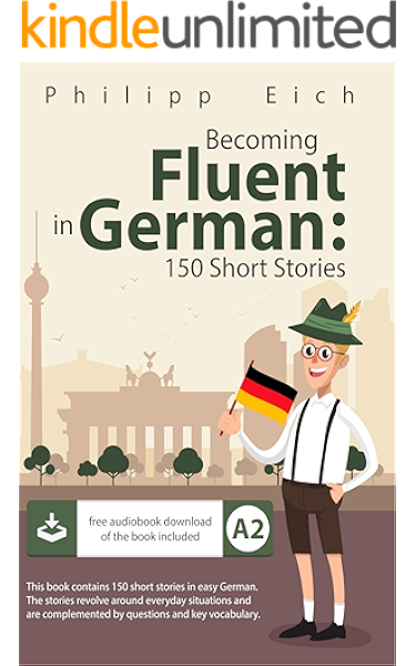 becoming fluent in german 150 short stories for beginners german edition ebook eich philipp amazon co uk kindle store