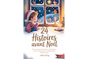 24 Histoires avant Noël: Des contes tendres et merveilleux à lire chaque soir en attendant le Père Noël pour enfants de 3 à 7 ans