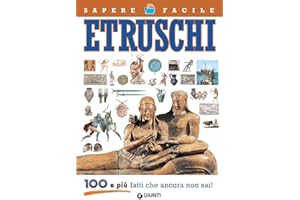 Etruschi. 100 e più fatti che ancora non sai!