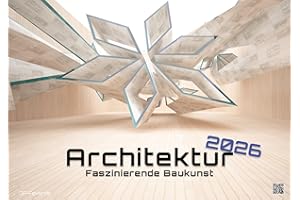 Architektur - faszinierende Baukunst - 2026 - Kalender DIN A3: Der Wandkalender mit wundervoller Architektur für jeden Monat für das Jahr 2026 im Format DIN A3 (ca. 42 x 30 cm)!
