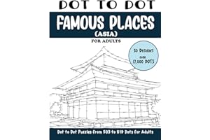 Dot to Dot Famous Places (Asia) for Adults: Famous Places in Asia Connect the Dots Book for Adults (Over 17000 dots)
