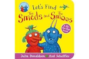 Let's Find The Smeds and The Smoos: A lift-the-felt-flap book by superstars Julia Donaldson and Axel Scheffler!