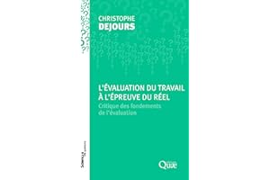 L'évaluation du travail à l'épreuve du réel: Critique des fondements de l'évaluation.