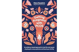 Getting Pregnant with PCOS: An evidence-based approach to treat the root causes of polycystic ovary syndrome and boost your fertility