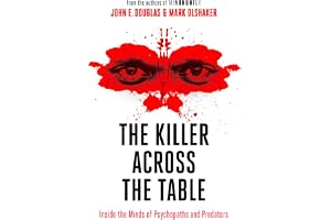 The Killer Across the Table: Inside the Minds of Psychopaths and Predators