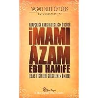İmamı Azam Ebu Hanife: Arapçılığa Karşı Akılcılığın Öncüsü - Esas Fikirleri Gölgelenen Önder