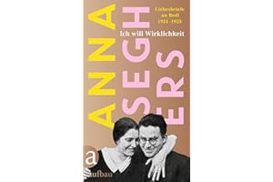 Ich will Wirklichkeit: Liebesbriefe an Rodi 1921–1925